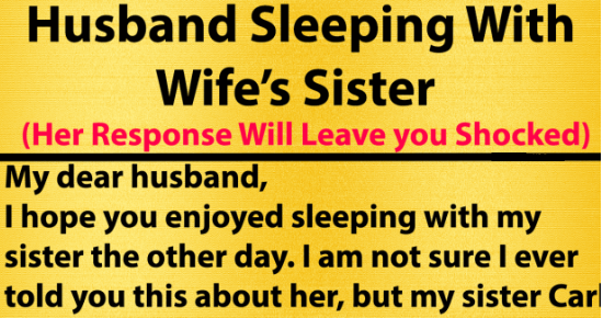 Husband Admits To Sleeping With Wife’s SISTER. But Her Response Is The Best Thing I’ve Ever Read