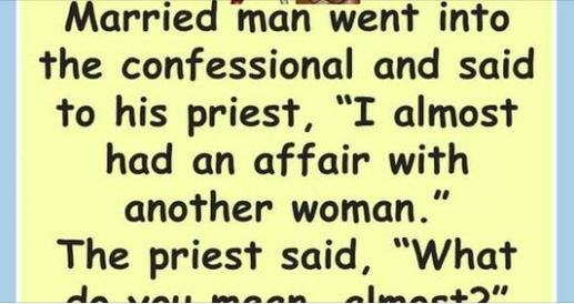 Dirty Joke: A married man almost had an affair with another woman..(Just for Fun).