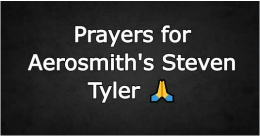 Prayers for Aerosmith’s Steven Tyler